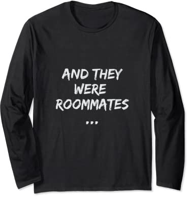 Oh My Good They Were Roommates Vine Inspired Funny Meme Long Sleeve T-Shirt