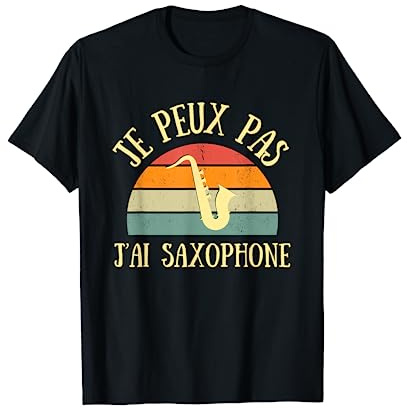 Je peux pas j’ai saxophone homme humour saxophoniste drôle T-Shirt