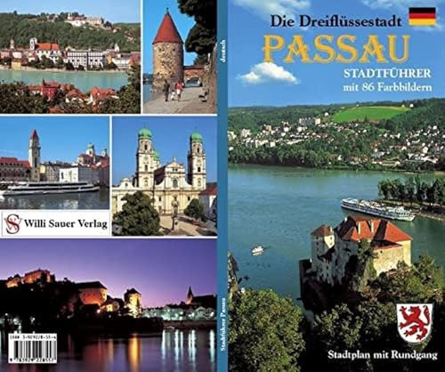 Die Dreiflüssestadt Passau, 'das bayerische Venedig': Stadtführer durch die historische Altstadt mit seinen Stadtteilen