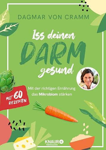Iss deinen Darm gesund: Mit der richtigen Ernährung das Mikrobiom stärken | 60 Rezepte für mehr Darmgesundheit - mit Wochenplänen für Einsteiger, zur Prävention o. Darmsanierung