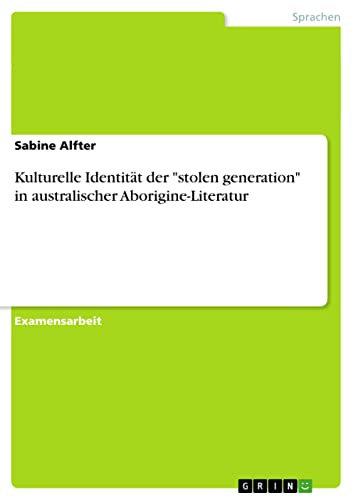 Kulturelle Identität der stolen generation in australischer Aborigine-Literatur