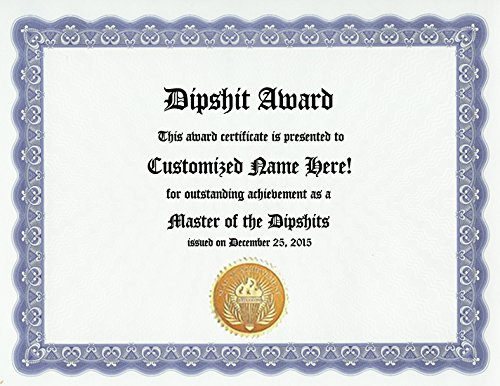 Dipshit Award: Personalized Custom Award Certificate for a Stupid Friend, Dumb Family Member, Moronic Co-Worker or any Idiot in your Life (Funny Customized Present Joke Gift - Unique Novelty Item)