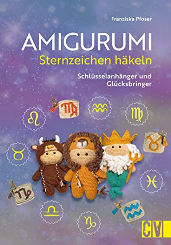 Amigurumi Sternzeichen häkeln: Schlüsselanhänger und Glücksbringer