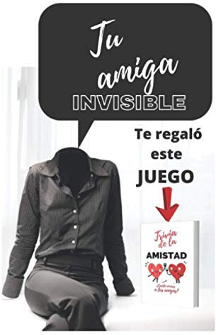 Tu amiga invisible te regaló este juego: Regalo divertido para amigo invisible (LIBRO JUEGO)
