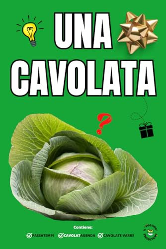 UNA CAVOLATA - Divertenti e Rilassanti Attività per Adulti: Libri Scherzosi per Adulti e Ragazzi - Idea Regalo Originale - Umorismo - Giochi e Passatempi