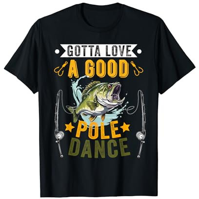 Gotta Love a Good Pole Dance Lustig Angeln Ehemann Männer T-Shirt