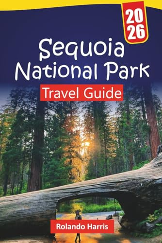 Sequoia National Park TRAVEL GUIDE 2026: Hiking Routes, Giant Tree Trails, Scenic Drives, Wildlife Viewing, and Essential Travel Tips for Exploring California’s Wilderness