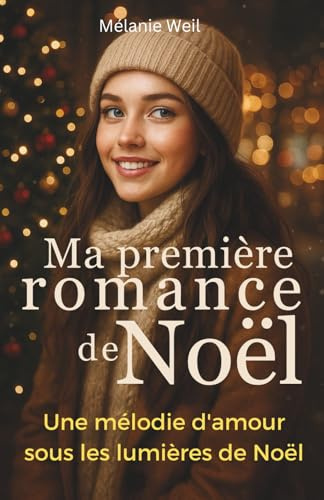 Ma première romance de Noël: Une mélodie d'amour sous les lumières de Noël | Roman feel-good jeunesse | première histoire d’amour à Noël – pour lectrices de 12 à 16 ans