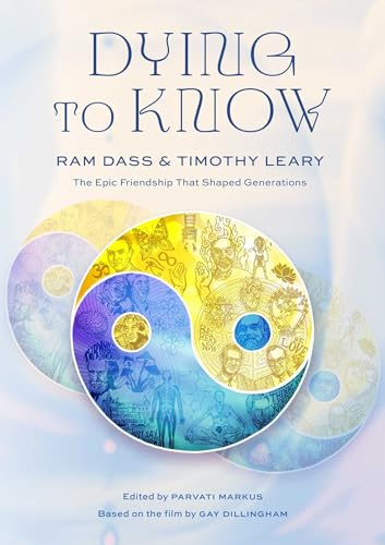 Dying to Know: Ram Dass & Timothy Leary