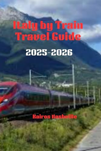 Italy by Train Travel Guide 2025-2026