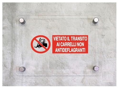 Global Targa Cartello in plexiglass UNI - VIETATO IL TRANSITO AI CARRELLI NON ANTIDEFLAGRANTI - Con Distanziali in acciaio inox, Stampa UV (50x25 cm)