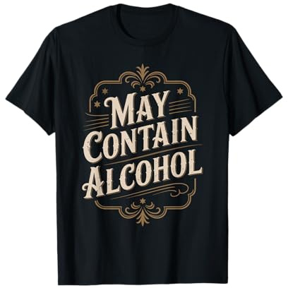 May Contain Alcohol Proverbe Drôle Alcool Mallorca Party T-Shirt