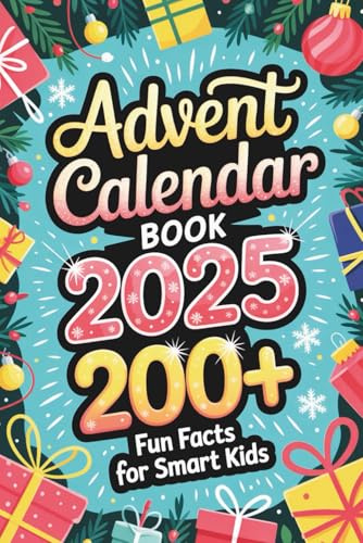 Advent Calendar Book – Fun & Fascinating Facts for Smart Kids: Animals, Science, History, And the Weirdest Trivia | A Holiday Countdown Filled with Learning & Laughter
