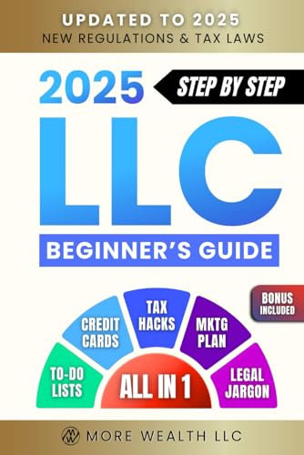 The Ultimate 2025 LLC Beginner's Guide: Simplified Strategies to Start and Manage Your LLC. Minimize Taxes, Build Business Credit, and Create a Winning Marketing Plan