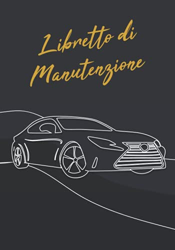 Libretto di Manutenzione: Libretto di Bordo per Auto | Registra la Manutenzione della tua Auto | Per Professionisti e Privati | Idea Regalo