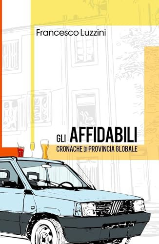 Gli affidabili: Cronache di provincia globale