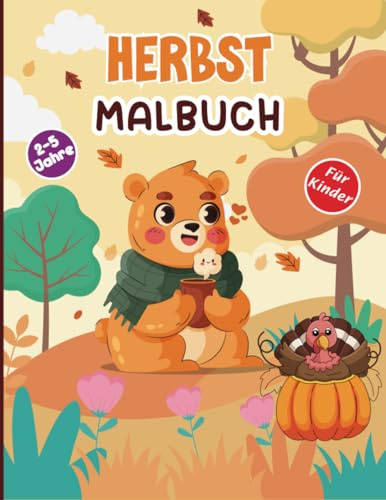 Herbst Malbuch Für Kinder Ab 2-5 Jahre: Ein Spaß & schöne Herbst Design Bücher Für Kleinkinder & Vorschulkinder | Entzückende Herbst-Themen Mit ... ( Perfekt Für Jungen & Mädchen 2-5 Jahre ).