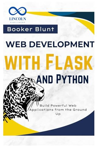 Web Development with Flask and Python: Build Powerful Web Applications from the Ground Up