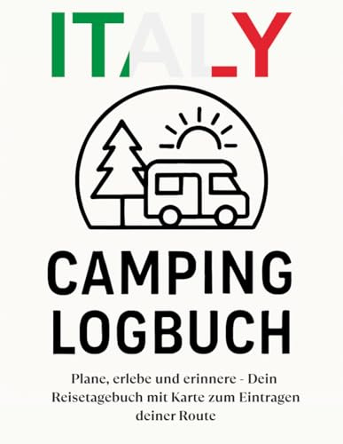 Camping Logbuch Italien: Plane, erlebe und erinnere – Dein Reisetagebuch mit Karte zum Eintragen deiner Route