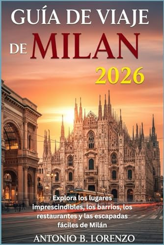 Guía de viaje de Milan 2026: Explora los lugares imprescindibles, los barrios, los restaurantes y las escapadas fáciles de Milán