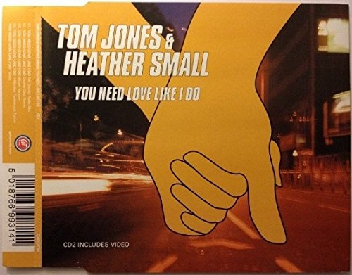 You Need Love Like I Do - Tom Jones And Heather Small CDS