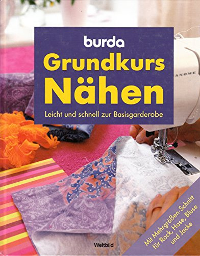 burda Grundkurs Nähen - Leicht und schnell zur Basisgarderobe
