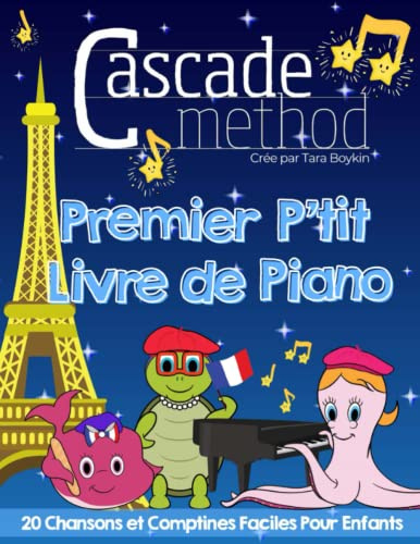 Cascade Method cree par Tara Boykin - Premier P'tit Livre de Piano - 20 Chansons et Comptines Françaises Faciles pour Enfants: Un livre de musique ... format écrit avec Do Re Mi Fa Sol La Si