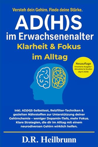 AD(H)S im Erwachsenenalter - Klarheit & Fokus im Alltag: Inkl. ADHS-Selbsttest, Reizfilter-Techniken & gezielten Nährstoffen für deine Gehirnchemie – für weniger Dopamin-Tiefs, mehr Fokus im Alltag.