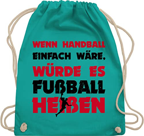 Shirtracer Turnbeutel Rucksack - EM 2026 Trikot Ersatz - Wenn Handball einfach wäre, würde es Fußball heißen - Unisize - Türkis - sachen handballbeutel handballer wäre beutel kinderturnbeutel hanball