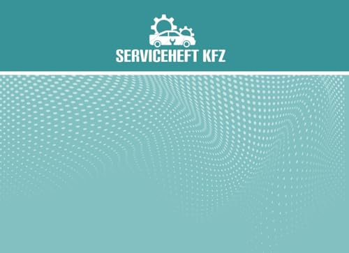 Serviceheft KFZ: Universelles Scheckheft für alle PKW-Marken und Modelle