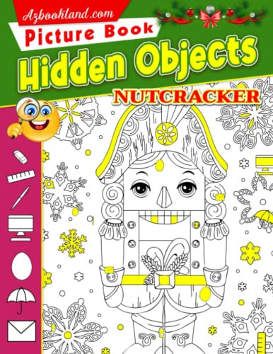 Nutcracker Hidden Objects Picture Book: Activity Workbook for Preschools, Kindergartens - Way to Have Fun | Seek and Find with 25 Pictures Inside | Educational | Anxiety Relief | Birthday Gifts