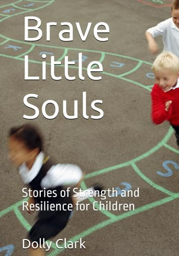 Brave Little Souls: Stories of Strength and Resilience for Children