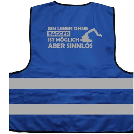EIN Leben ohne Bagger ist möglich, Aber sinnlos Baggerfahrer Baustelle Warnweste BZW. Signalweste mit reflektierendem Aufdruck - Größe L/XL, Blau