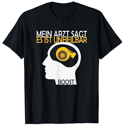 Turbo Tuning Boost ist unheilbar Turbolader Auto T-Shirt