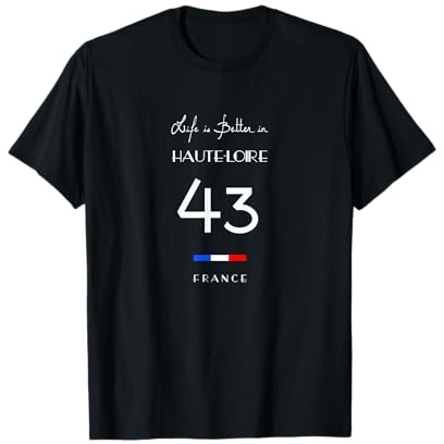 La vie est meilleure à HAUTE-LOIRE Numéro 43 Auvergne France T-Shirt