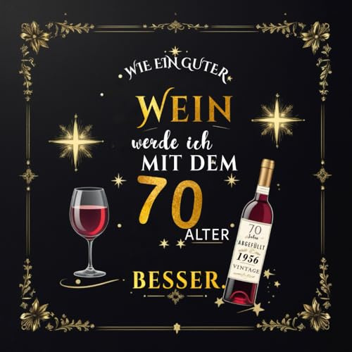 Gästebuch zum 70. Geburtstag – Wie ein guter Wein werde ich mit dem Alter besser