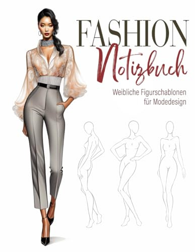 Fashion Design Notizbuch: 240 große Schablonen für weibliche Figuren mit feinen Linien zum einfachen Zeichnen Ihrer Modedesign-Stile (White)