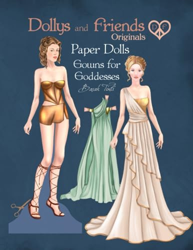 Dollys and Friends Originals Paper Dolls, Gowns for Goddesses: Fashion Dress Up Collection with Glamorous Classic Dresses