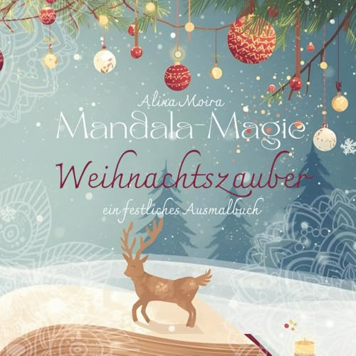 Mandala-Magie: Weihnachtszauber: Ein festliches Ausmalbuch für die schönste Zeit des Jahres
