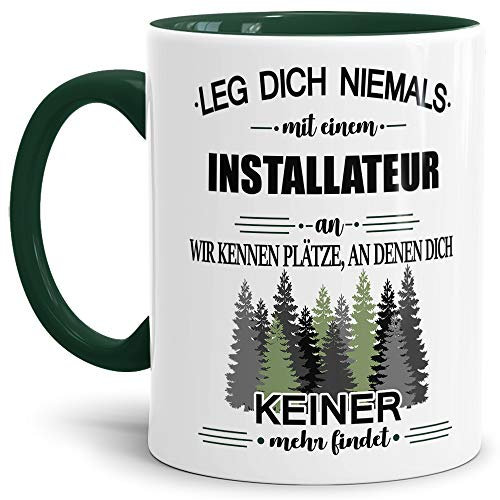 Tassendruck Berufe-Tasse Leg Dich Niemals mit einem Installateur an - Geschenk-Idee/Büro/Job/Arbeit/Witzig/Lustig/Innen & Henkel Dunkelgrün