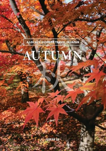 Autumn: A Local's Guide to Travel in Japan (Seasons, Band 1)