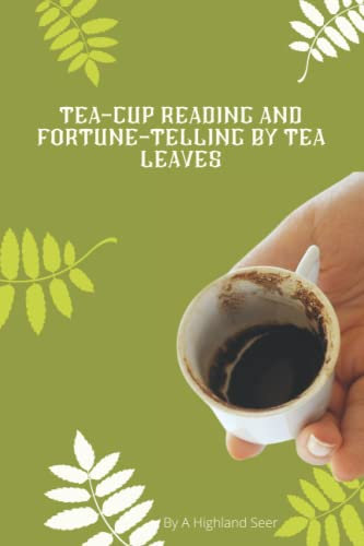 Tea Cup Reading and Fortune Telling by Tea Leaves