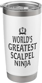 World’s Greatest Scalpel Ninja Surgeon Humor Medical Stainless Steel Insulated Tumbler