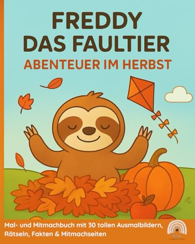 Freddy das Faultier Abenteuer im Herbst – Malbuch für Kinder: Spaßige Ausmalbilder, Rätsel & Herbstspiele mit Freddy dem Faultier – für Kinder ab 3 Jahren | Perfekt als Geschenk & Beschäftigungsidee