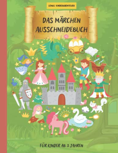 Das Märchen Ausschneidebuch- Ausschneidebuch für Kinder ab 3 Jahren mit fantasievollen Motiven, Labyrinthen und mehr Abenteuern
