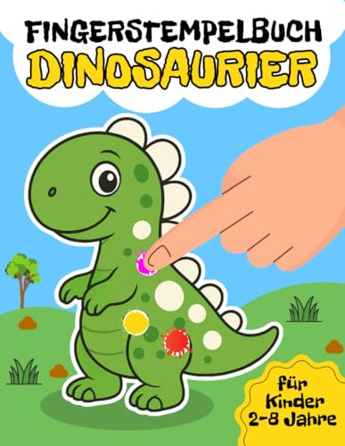 Fingerstempelbuch Dinosaurier für Kinder 2–8 Jahre: Über 40 kreative Dino-Motive zum Stempeln, Malen und Basteln für Jungen und Mädchen – Förderung ... Fingerfarben Bastelbuch ab 2 Jahren