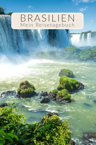 Reisetagebuch Brasilien | Reisejournal Tagebuch für Südamerika | Abwechslungsreiches Erinnerungs-Buch mit Zitaten & Fotos | Backpacker-Geschenk für 4 Wochen Urlaub | Iguazu