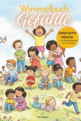 Wimmelbuch Gefühle. Mit Gesprächsimpulsen und 12 Gefühlskarten zum Ausschneiden: Gefühle erkennen, benennen und verstehen für Kinder von 2–8 Jahren, Wimmelbilderbuch
