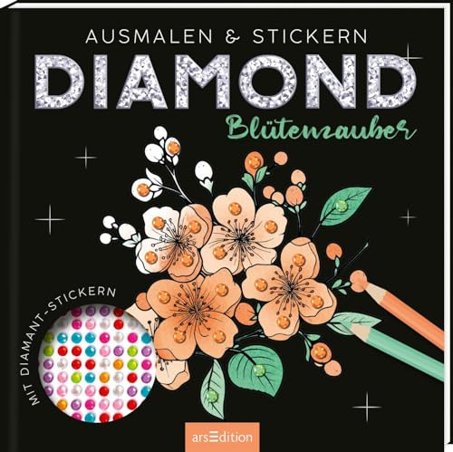 Diamond Blütenzauber: Ausmalen & Stickern – mit Diamond Dots | Zauberhafte Motive mit über 700 Diamant-Aufklebern zum Dekorieren (Malprodukte für Erwachsene)