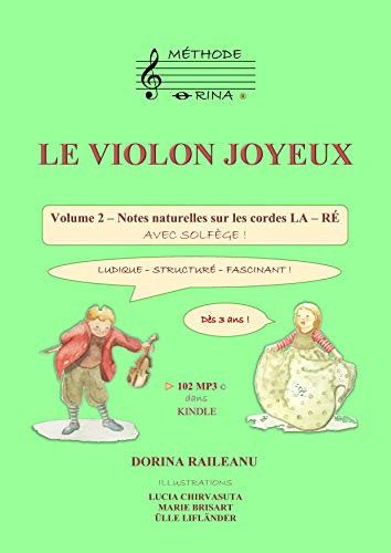LE VIOLON JOYEUX Volume 2 - Notes naturelles sur les cordes LA – RÉ avec solfège !: Dès 4 ans ! Ludique, structuré, fascinant !